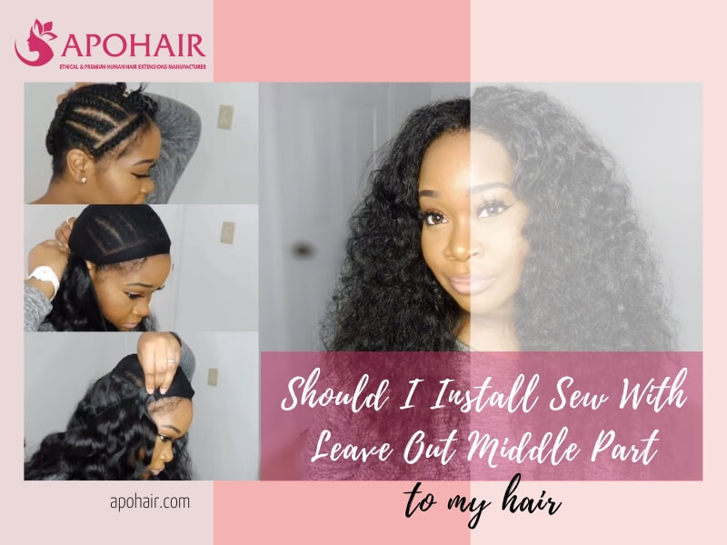 How To Install Sew In With Leave Out Middle Part