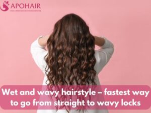 Wet and wavy hairstyle