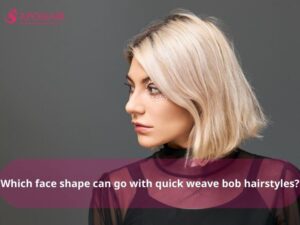 Face shape can go with quick weave bob hairstyles