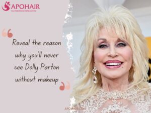 Reveal The Real Reason Why You’ll Never See Dolly Parton Without Makeup