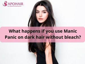 What happens if you use Manic Panic on dark hair without bleach?