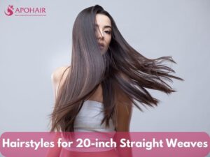 Hairstyles for 20-inch Straight Weaves