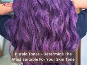 Purple Tones Determine The Most Suitable For Your Skin Tone