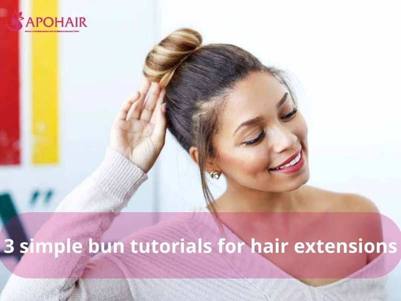 Simple bun tutorials for hair extensions