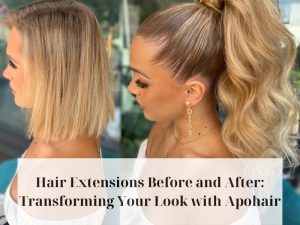 Hair Extensions Before and After