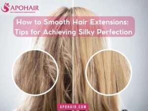 How to Smooth Hair Extensions