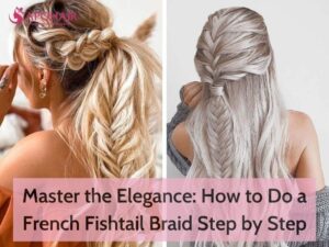 How to Do a French Fishtail Braid