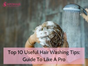Useful Hair Washing Tips
