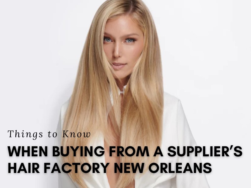 Follow these tips to find the best wholesale hair suppliers in New Orleans that meet your business needs. 