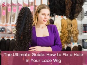 The Ultimate Guide How to Fix Hole in Lace Wig Apohair