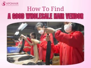 6 Steps On How To Find A Good Wholesale Hair Vendor