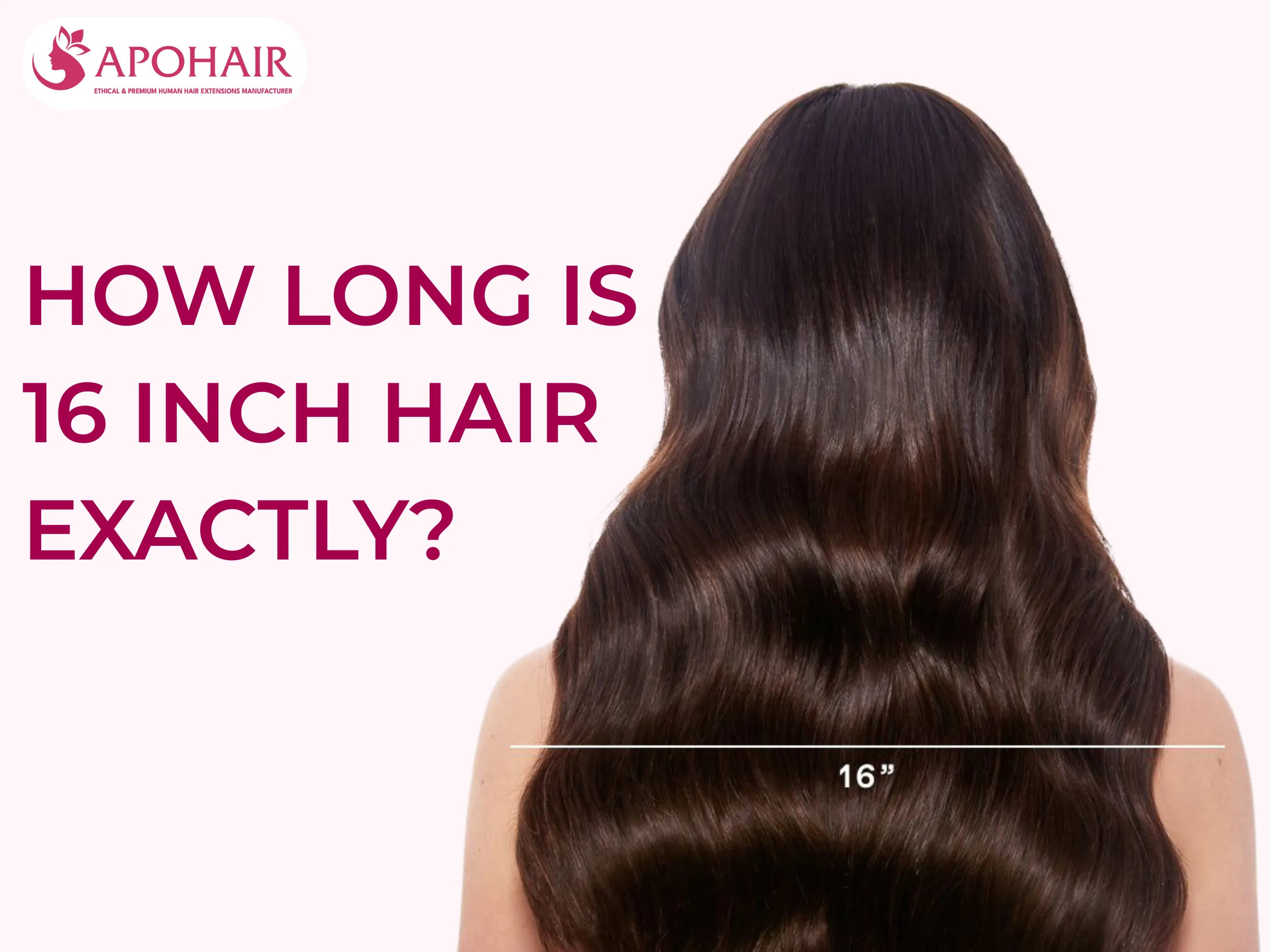Sixteen-inch hair measures 40 cm (40.64 cm) when measured from roots to ends