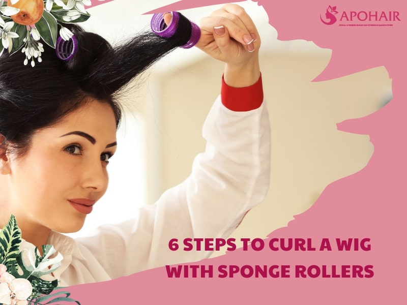 6 steps to curl wig with sponge rollers