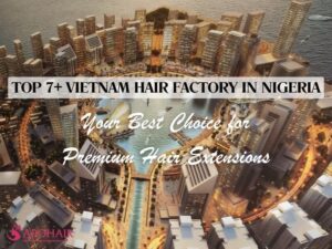 Are you looking for high-quality hair extensions in Nigeria? Look no further than Vietnam! 