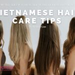 Check tips for Vietnamese hair care to keep your hair extensions soft, shiny, and long-lasting