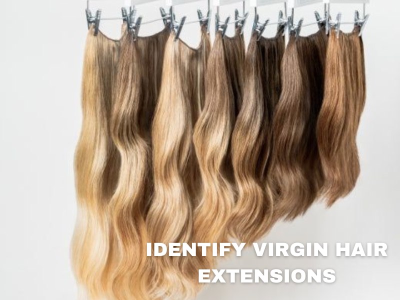 Identifying authentic virgin hair extensions: key indicators