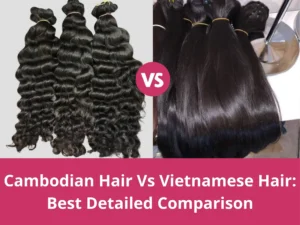 cambodian hair vs vietnamese hair