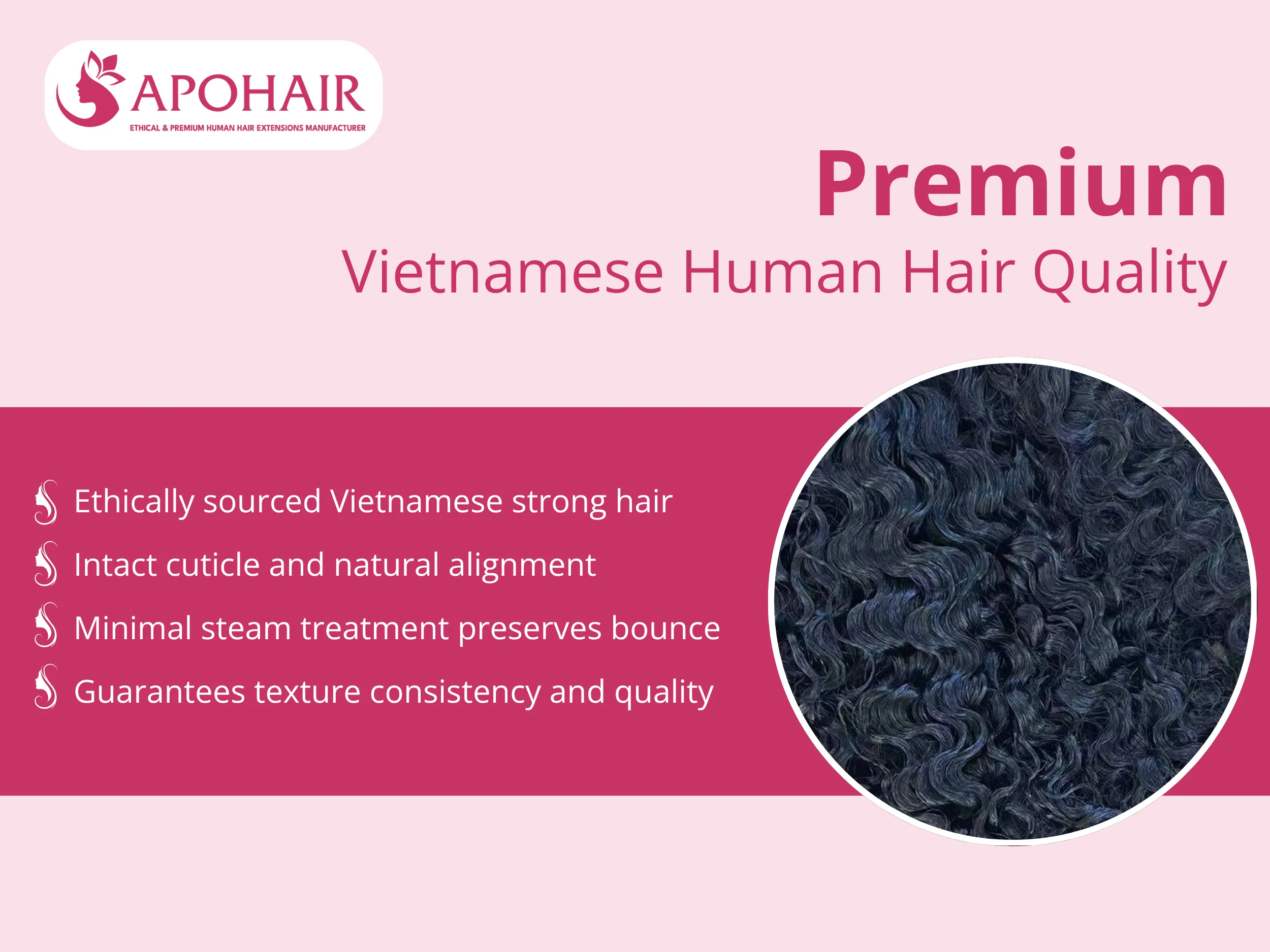 Your clients receive ethically sourced Vietnamese hair, selected for its natural strength and cuticle alignment