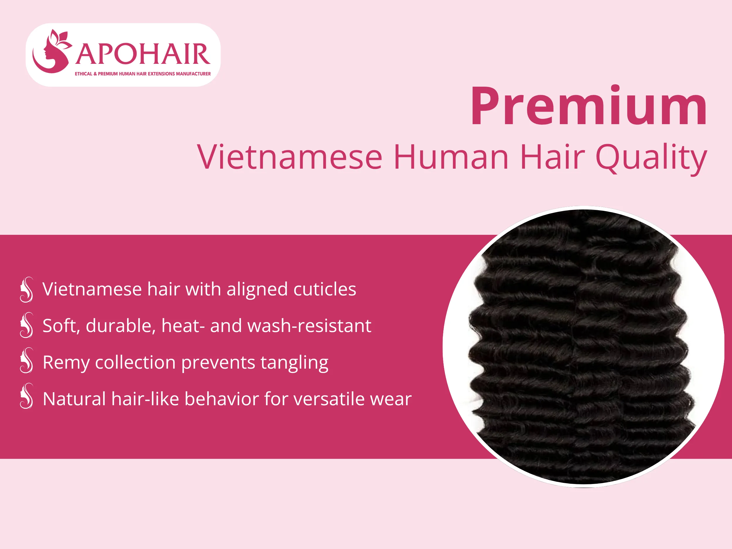 Pure Vietnamese hair with aligned cuticles stays soft and durable through washing and heat styling