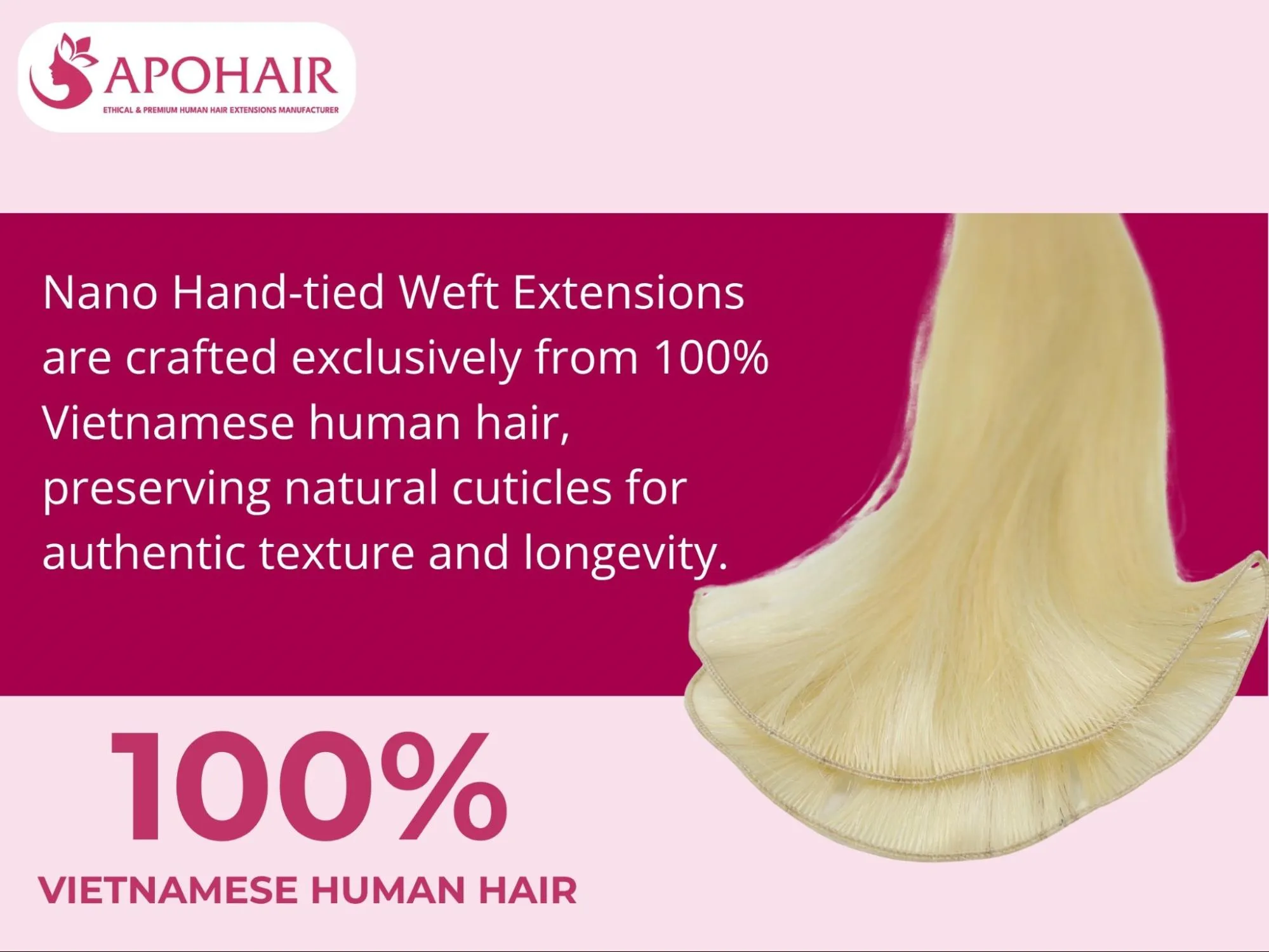 Premium nano hand-tied weft extensions are made from 100% Vietnamese human hair