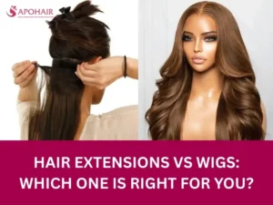 Hair Extensions vs Wigs: Which One Is Right for You?