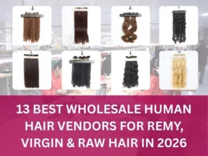 13 best wholesale human hair vendors for remy, virgin, and raw hair in 2026