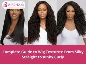 Choose the right wig texture by balancing style, lifestyle, and maintenance needs