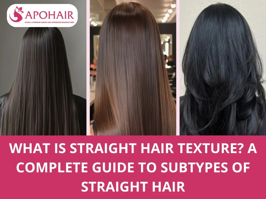 Complete guide to straight hair texture and different straight hair subtypes