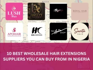 Ten wholesale hair extensions suppliers Nigerian buyers can order from, shown as brand logos over a map of Nigeria
